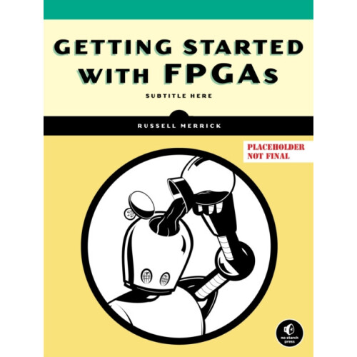 Getting Started with FPGAs by Russell Merrick Paperback Book