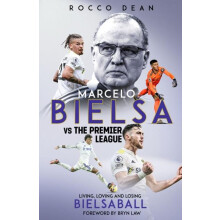 Marcelo Bielsa vs The Premier League by Rocco Dean Hardcover Book