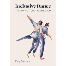 Inclusive Dance by Katy Touchdown Dance Embody Move Dymoke Paperback B