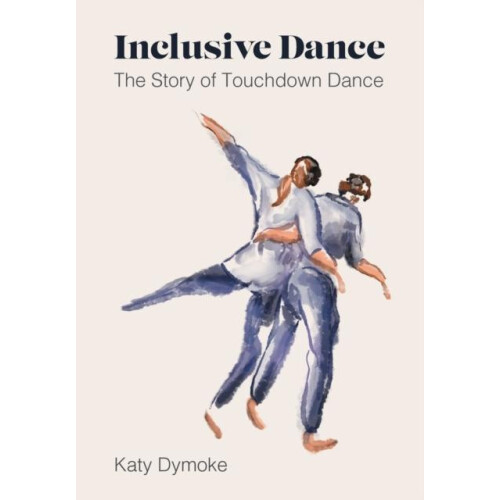 Inclusive Dance by Katy Touchdown Dance Embody Move Dymoke Paperback B
