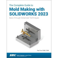 The Complete Guide to Mold Making with SOLIDWORKS 2023 by Paul Tran Pa