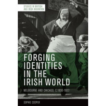 Forging Identities in the Irish World by Cooper Sophie Lecturer in Lib