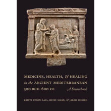 Medicine Health and Healing in the Ancient Mediterranean 500 BCE600 CE