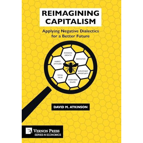 Reimagining Capitalism Applying Negative Dialectics for a Better Futur