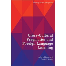 CrossCultural Pragmatics and Foreign Language Learning by Kadar Daniel