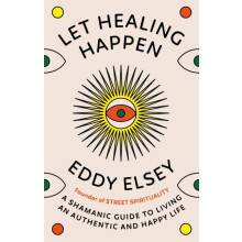 Let Healing Happen by Eddy Elsey Hardcover Book