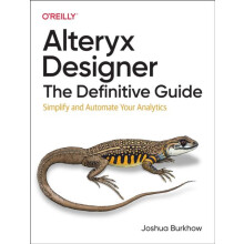 Alteryx Designer The Definitive Guide by Joshua Burkhow Paperback Book