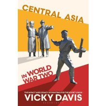 Central Asia in World War Two by Davis Vicky Independent Scholar UK Pa