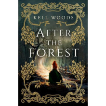 After the Forest by Kell Woods Hardcover Book