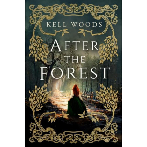 After the Forest by Kell Woods Hardcover Book