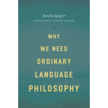 Why We Need Ordinary Language Philosophy by Sandra Laugier Paperback B