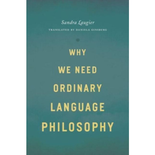 Why We Need Ordinary Language Philosophy by Sandra Laugier Paperback B