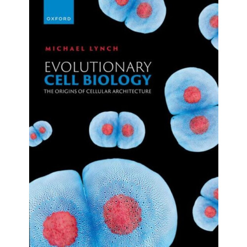 Evolutionary Cell Biology by Lynch Michael R. Professor and Director o