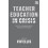 Teacher Education in Crisis Paperback Book 1
