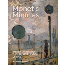 Monets Minutes by Andre Dombrowski Hardcover Book