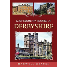 Lost Country Houses of Derbyshire by Maxwell Craven Paperback Book