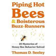 Piping Hot Bees and Boisterous BuzzRunners by Thomas D. Seeley Hardcov