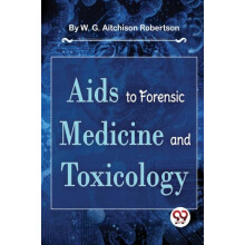 AIDS to Forensic Medicine and Toxicology by W. G. Aitchison Robertson