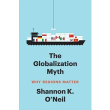 The Globalization Myth by Shannon K ONeil Paperback Book