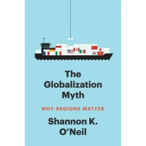The Globalization Myth by Shannon K ONeil Paperback Book