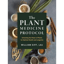 The Plant Medicine Protocol by William Siff Hardcover Book