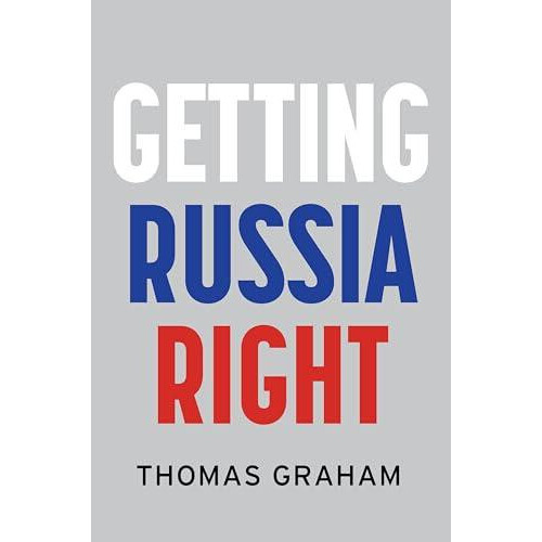 Getting Russia Right by Graham Thomas Council on Foreign Relations New