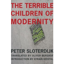 The Terrible Children of Modernity by Peter Sloterdijk Paperback Book