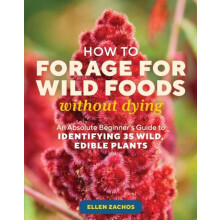 How to Forage for Wild Foods without Dying by Ellen Zachos Paperback B