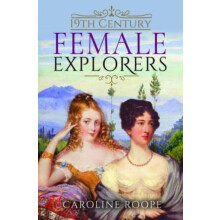 19th Century Female Explorers by Caroline Roope Hardcover Book
