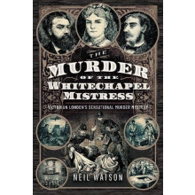 The Murder of the Whitechapel Mistress by Neil Watson Hardcover Book