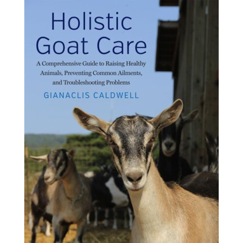 Holistic Goat Care by Gianaclis Caldwell Paperback Book