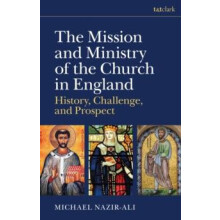 The Mission and Ministry of the Church in England by NazirAli Michael