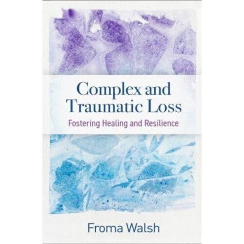 Complex and Traumatic Loss by Walsh Froma University of Chicago Emerit