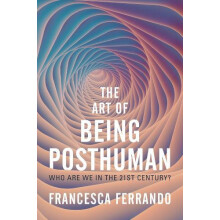 The Art of Being Posthuman by Francesca Ferrando Paperback Book
