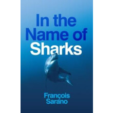 In the Name of Sharks by Francois Sarano Paperback Book