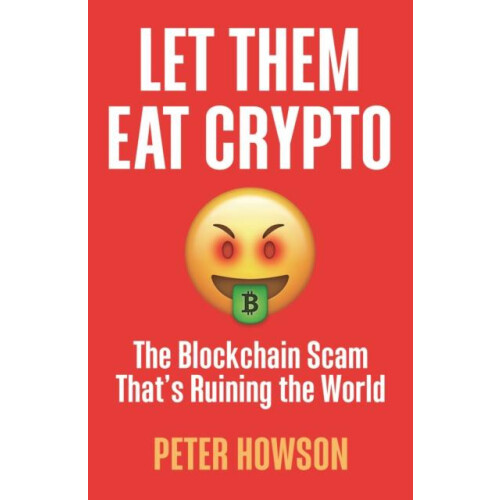 Let Them Eat Crypto by Peter Howson Paperback Book