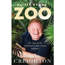 Raised by the Zoo by Gerry Creighton Hardcover Book