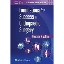 Foundations for Success in Orthopaedic Surgery by Heather A. Vallier P