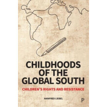 Childhoods of the Global South by Manfred Technical University Berlin