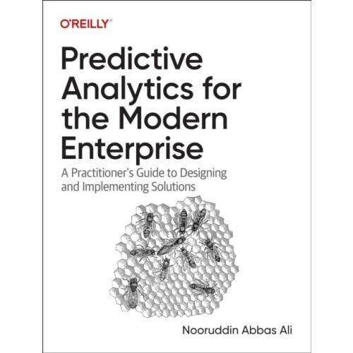 Predictive Analytics for the Modern Enterprise by Nooruddin Abbas Ali