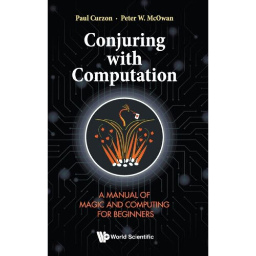 Conjuring With Computation A Manual Of Magic And Computing For Beginne