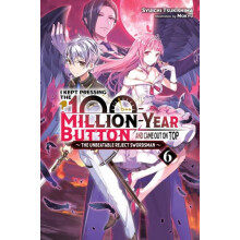 I Kept Pressing the 100MillionYear Button and Came Out on Top Vol. 6 l