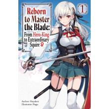 Reborn to Master the Blade From HeroKing to Extraordinary Squire Vol.