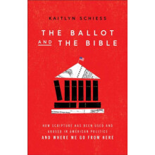 The Ballot and the Bible How Scripture Has Been Used and Abused in Ame