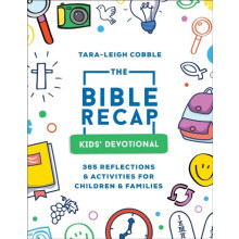 The Bible Recap Kids Devotional 365 Reflections and Activities for Chi