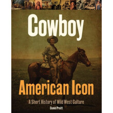Cowboy American Icon by Daniel Pruitt Hardcover Book