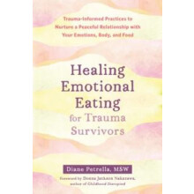 Healing Emotional Eating for Trauma Survivors by Donna Nakazawa Paperb
