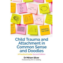Child Trauma and Attachment in Common Sense and Doodles Second Edition