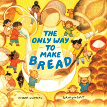 The Only Way to Make Bread by Sarah Gonzales Hardcover Book