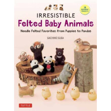 Irresistible Felted Baby Animals by Sachiko Susa Hardcover Book